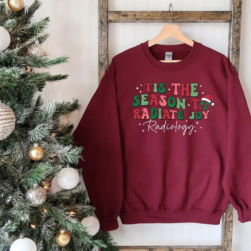 Tis The Season To Radiate Joy Sweatshirt, Ugly Radiology Christmas Sweater, Rad Tech Christmas Shirt, Radiology Tech Holiday T-Shirt