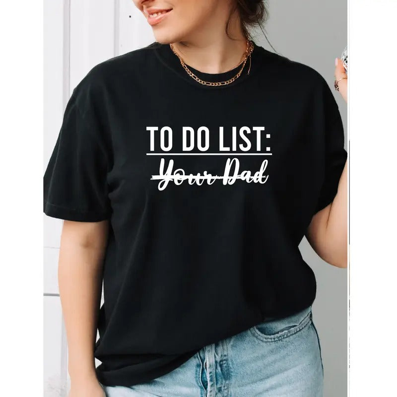 To Do List Your Dad Shirt, Funny Daddy Tee, Father's Day Gift Tee, Papa Short Sleeve, Joke T-shirt, Funny Sarcasm Dad Tee.
