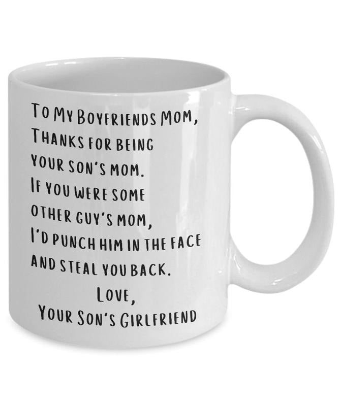 To My Boyfriend's Mom Gift, Boyfriend's Mom Birthday, Funny Boyfriends Mom Mother's Day Gift Coffee Mug, Christmas Gift Mother, 11 15oz Ceramic Cup