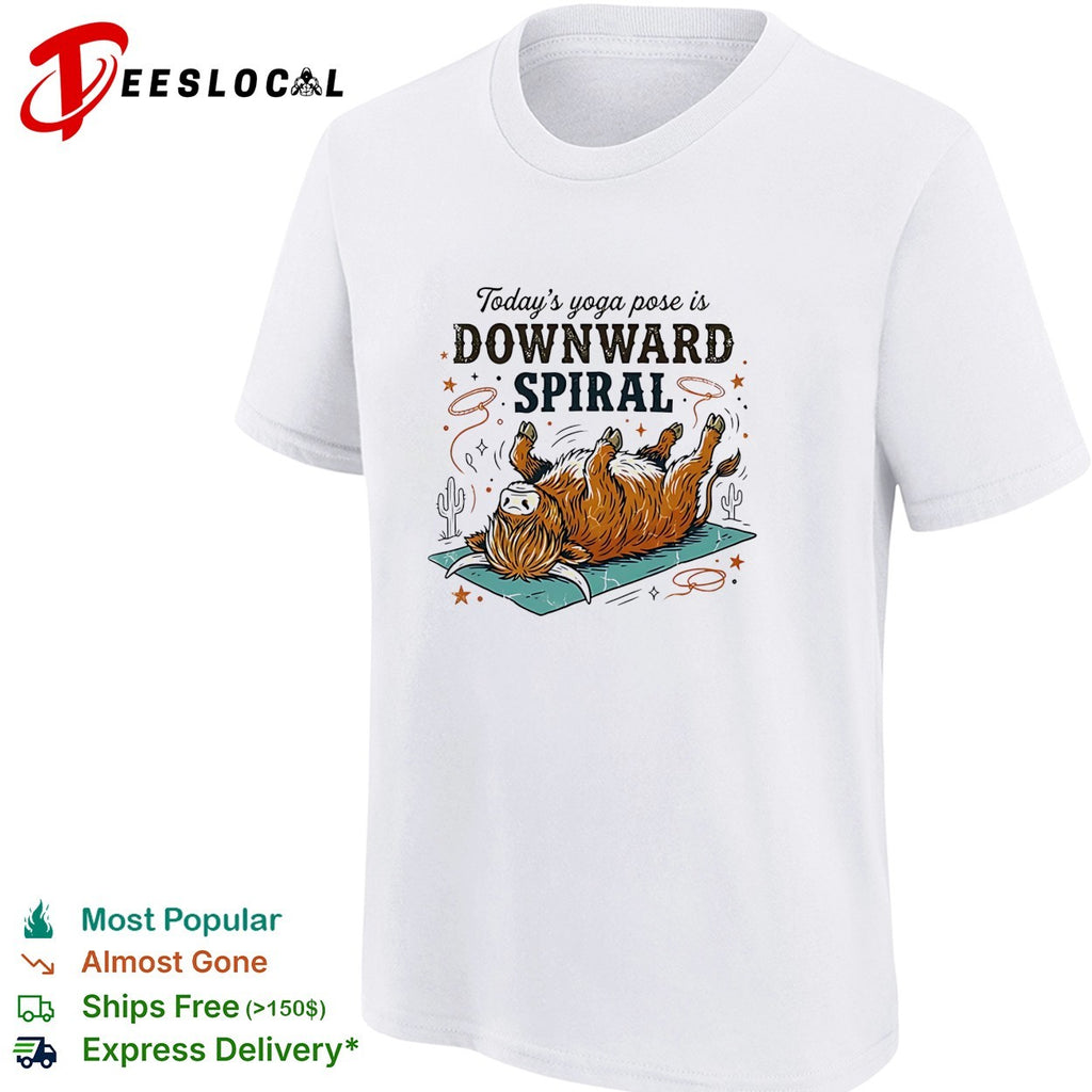 Today’s yoga pose is downward spiral highland cow shirt