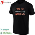 Told my memory md about you shirt