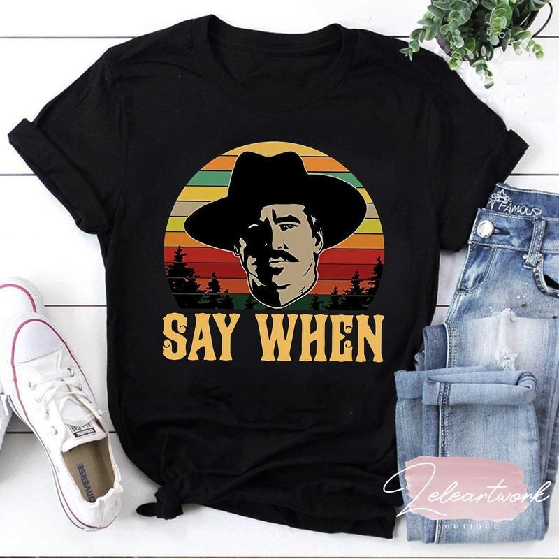 Tombstone Doc Holliday Say When Retro Vintage T-Shirt, Doc Holiday Shirt, Say When Shirt, Tombstone Shirt, Western Cowboy Shirt