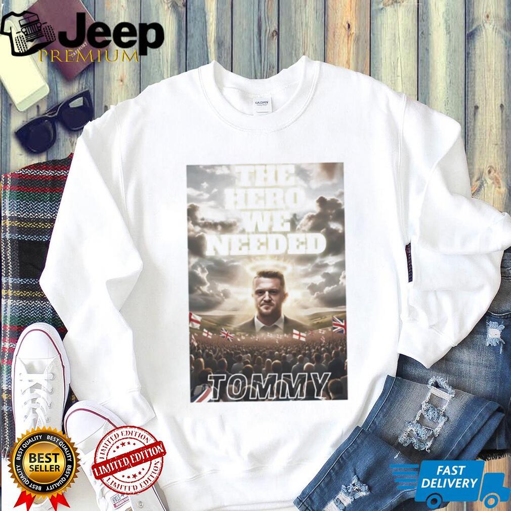 Tommy Robinson The Hero We Needed UK Patriotic Support T shirt