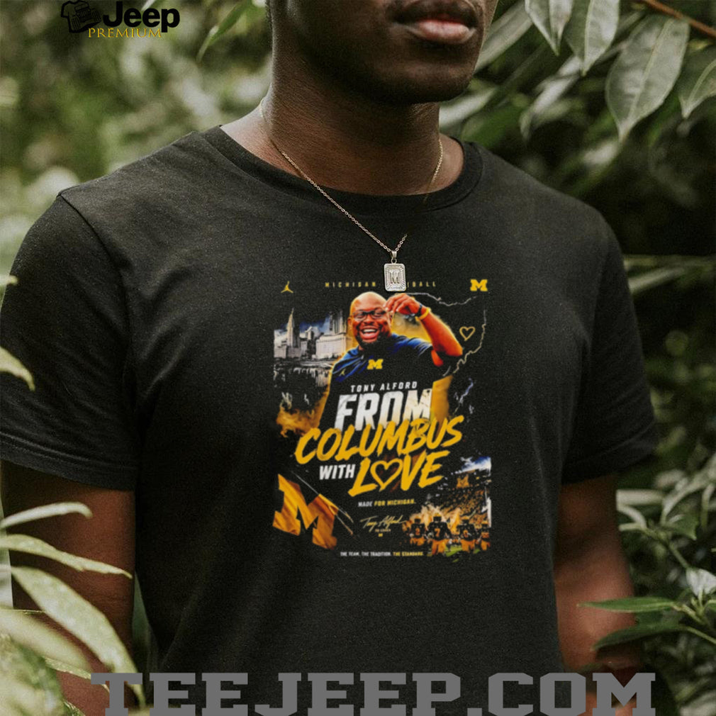 Tony Alford Michigan Football From Columbus With Love Coach T Shirt