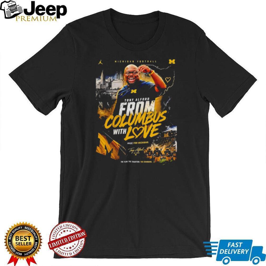 Tony Alford Michigan Football From Columbus With Love Coach T Shirt