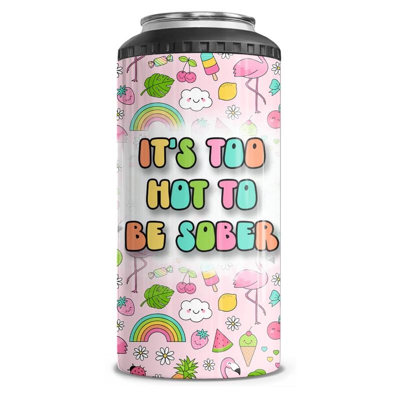 Too Hot To Be Sober 4-1in-1 Can Cooler Tumbler Combo