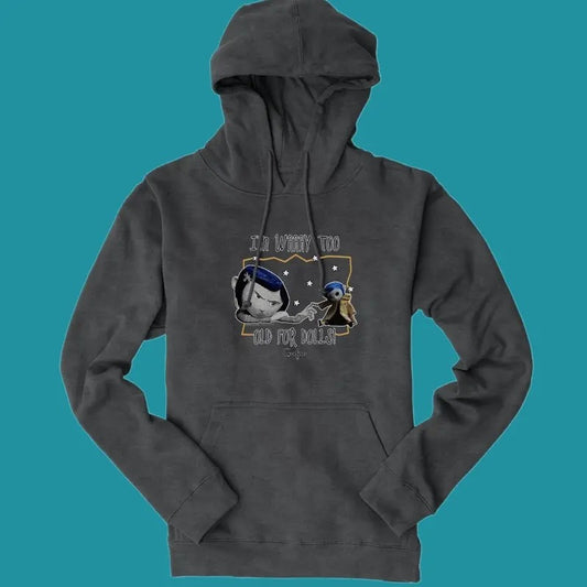 Too Old for Dolls Hoodie, Coraline Graphic T-Shirt, Best For Movie, Vintage Cart Shirt, dreaming Unisex t-shirt, Halloween Crewneck sweatshirt, Spooky movie Shirt, Movie Vintage Retro Horror, Toddler, Halloween Gift,