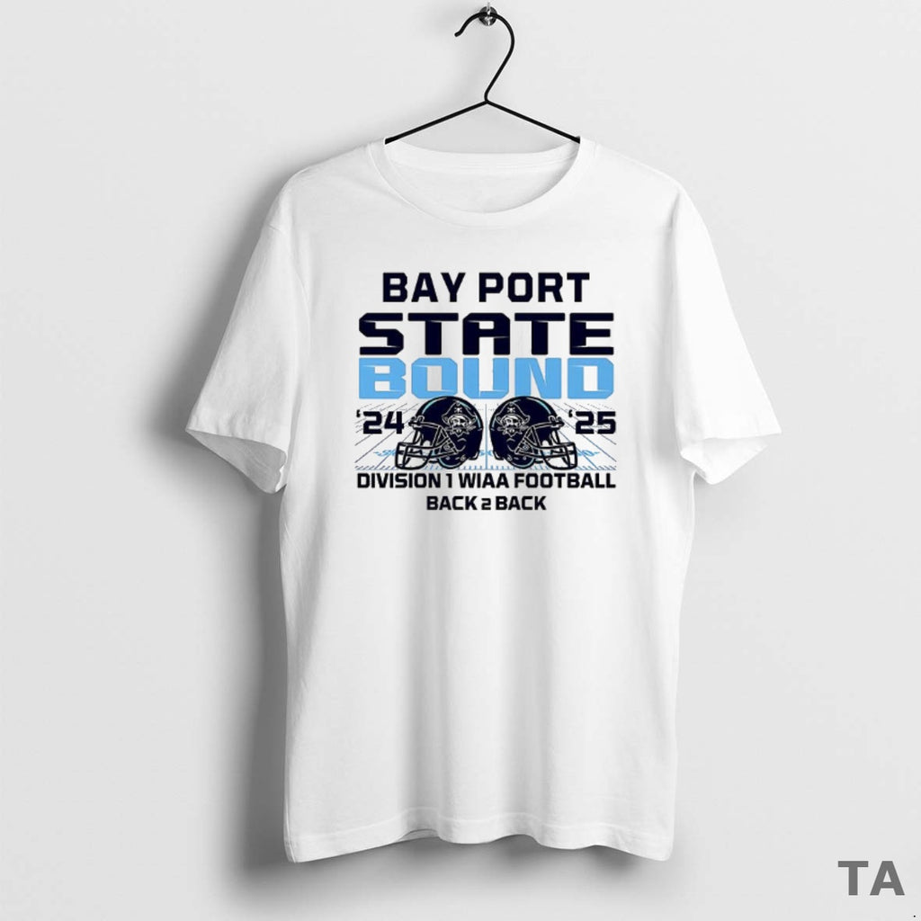 Top Bay Port State Bound Division 1 Wiaa Football Back 2 Back T Shirt Sweater