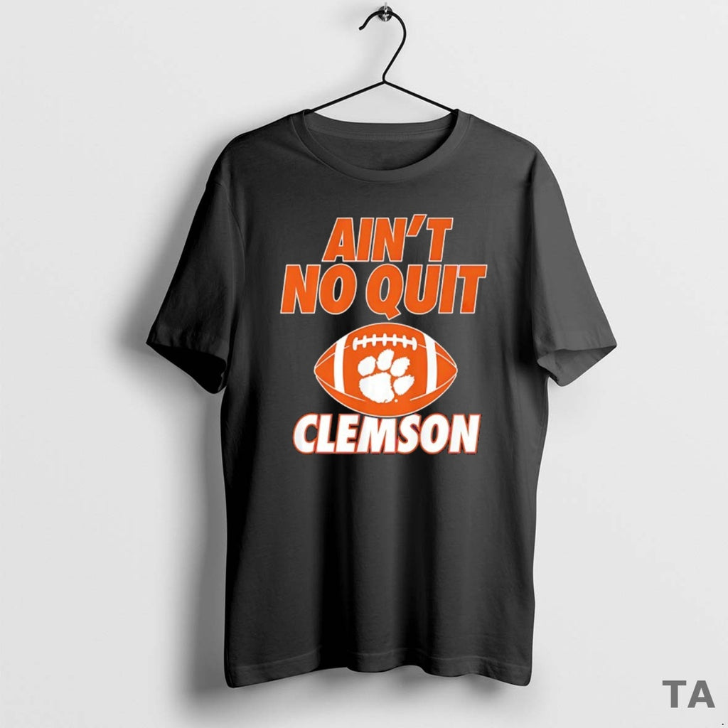 Top Clemson Tigers Football Aint No Quit T Shirt Sweater