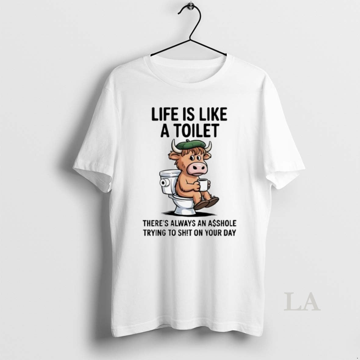 Top Cow Life Is Like A Toilet Theres Always An Asshole Trying To Sht On