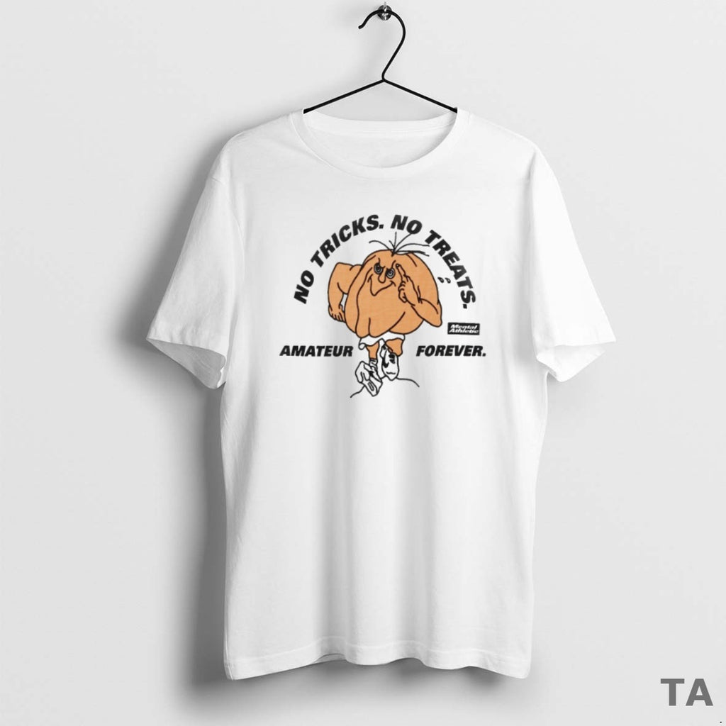 Top Mental Athletic No Trick No Treats Amateur Forever T Shirt Sweater