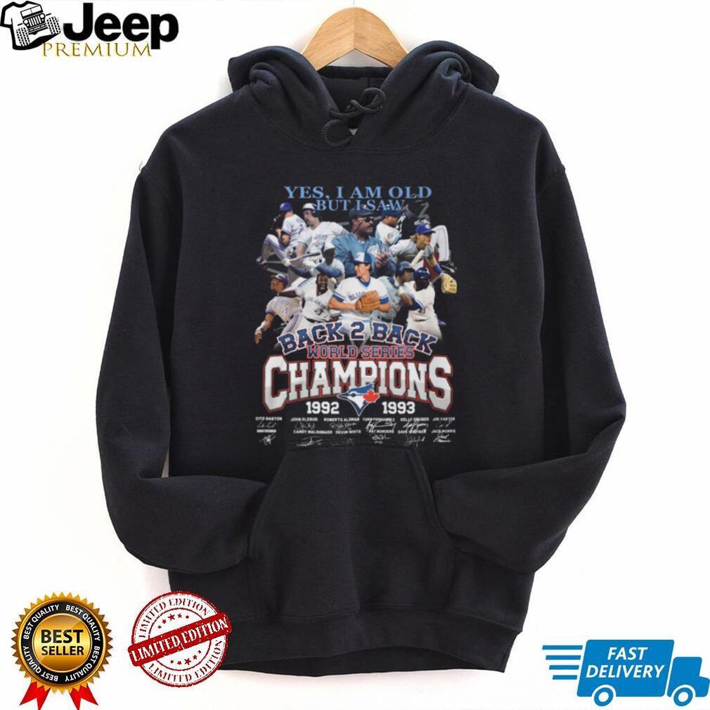 Toronto Blue Jays Yes I Am Old But I Saw Back 2 Back World Series Champions T Shirt