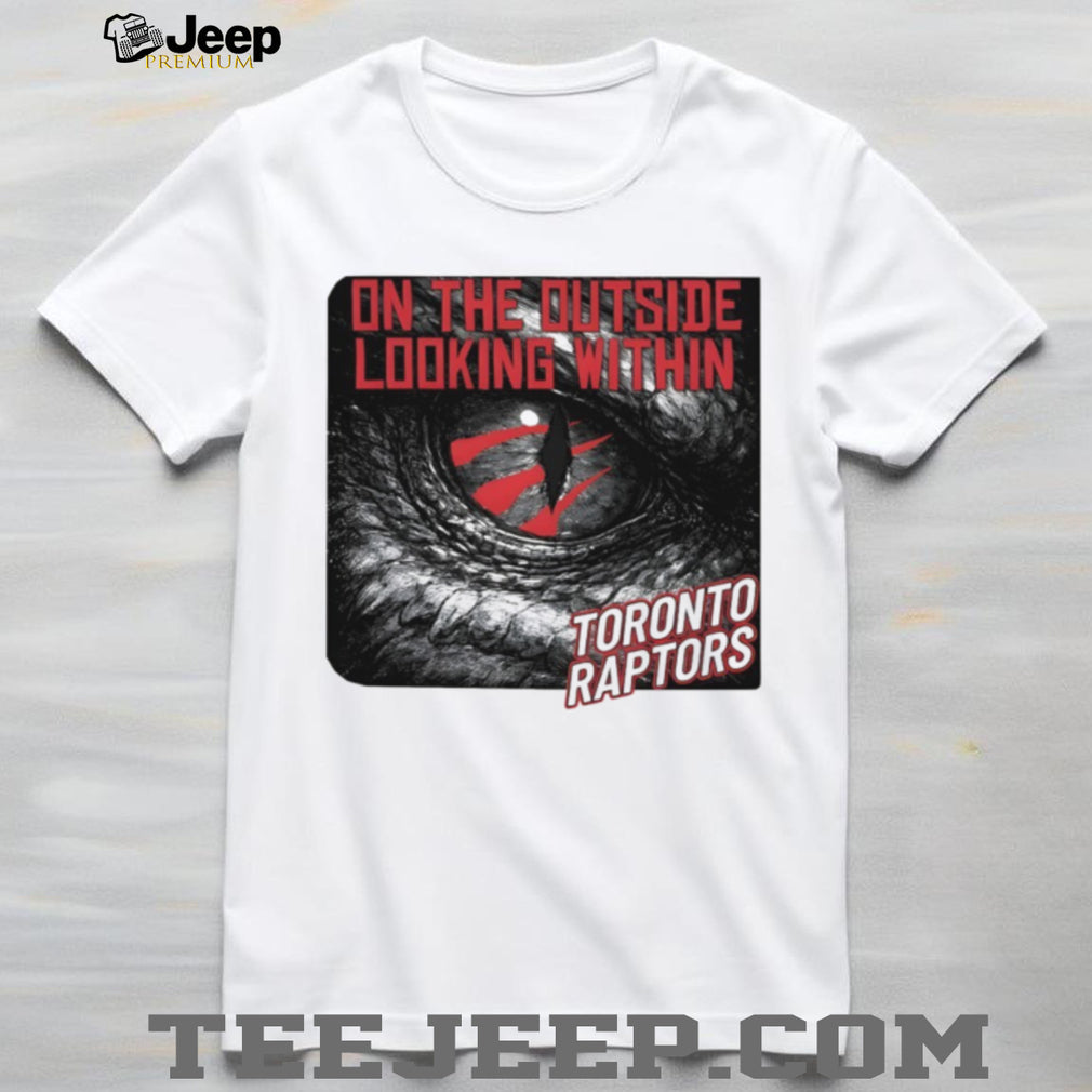 Toronto Raptors On The Outside Looking Within NBA Basketball Fan Vintage T Shirt