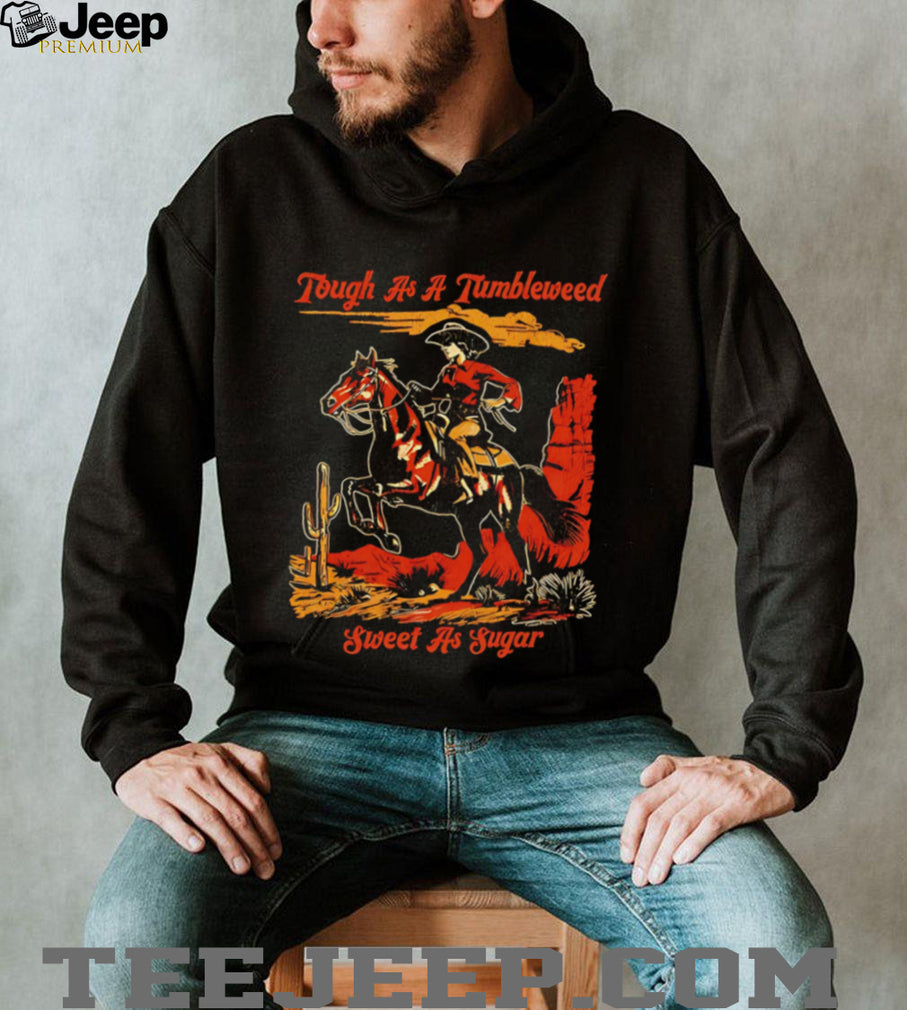 Tough as a Tumbleweed sweet as sugar cowboy graphic shirt