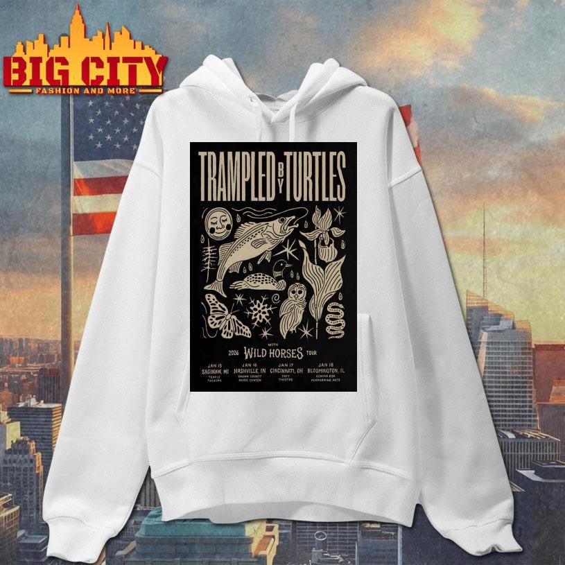 Trampled By Turtles With Wild Horses Jan 16 2026 Nashville IN Poster Shirt