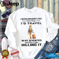 Travel In My Seventies Retirement Vacation Explorer Shirt