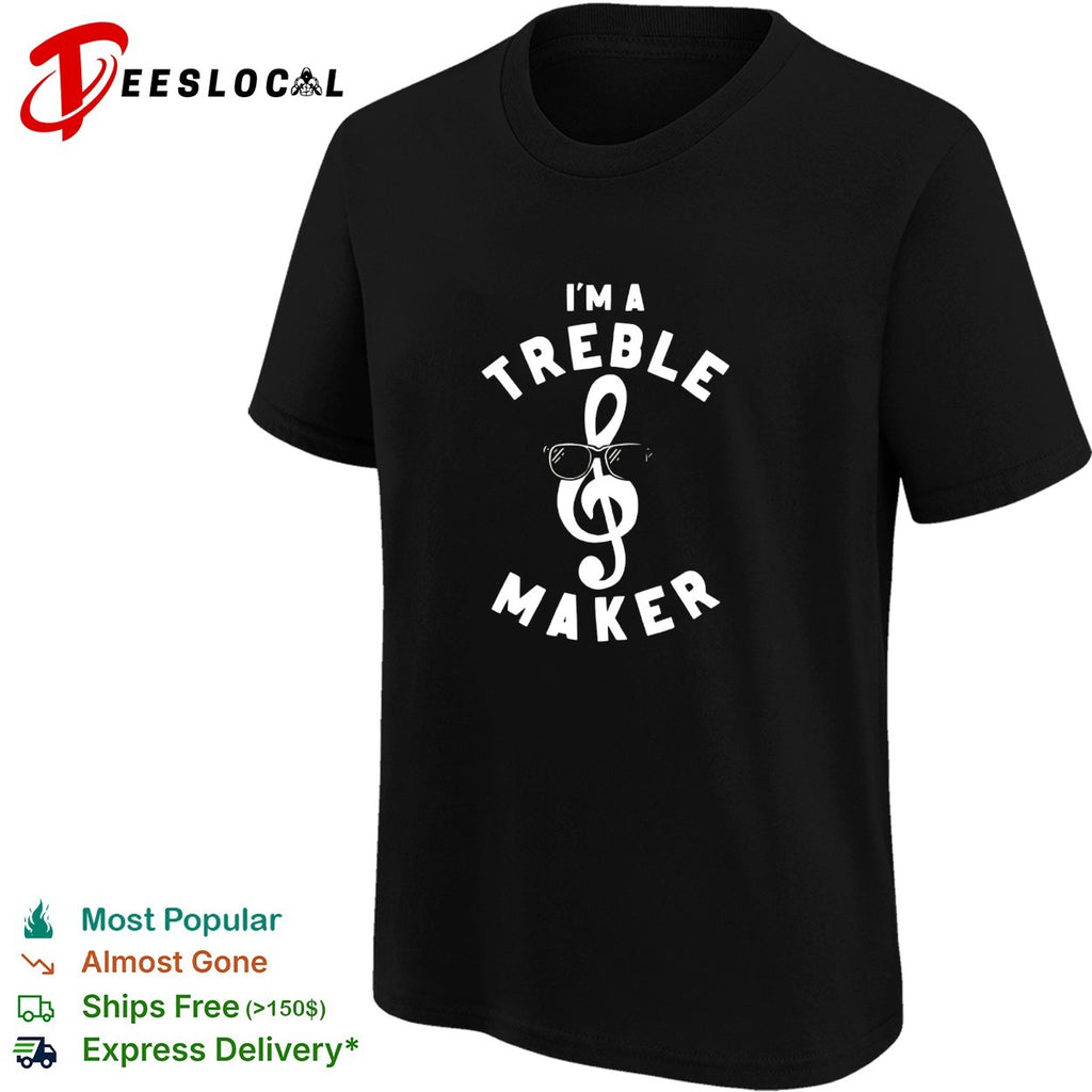 Treble clef sunglasses I’m a treble maker shirt