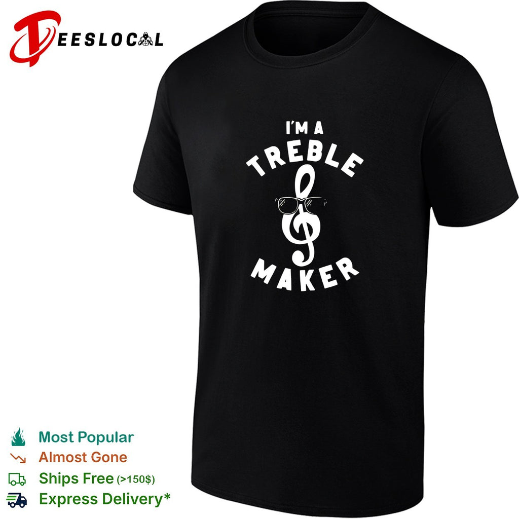 Treble clef sunglasses I’m a treble maker shirt