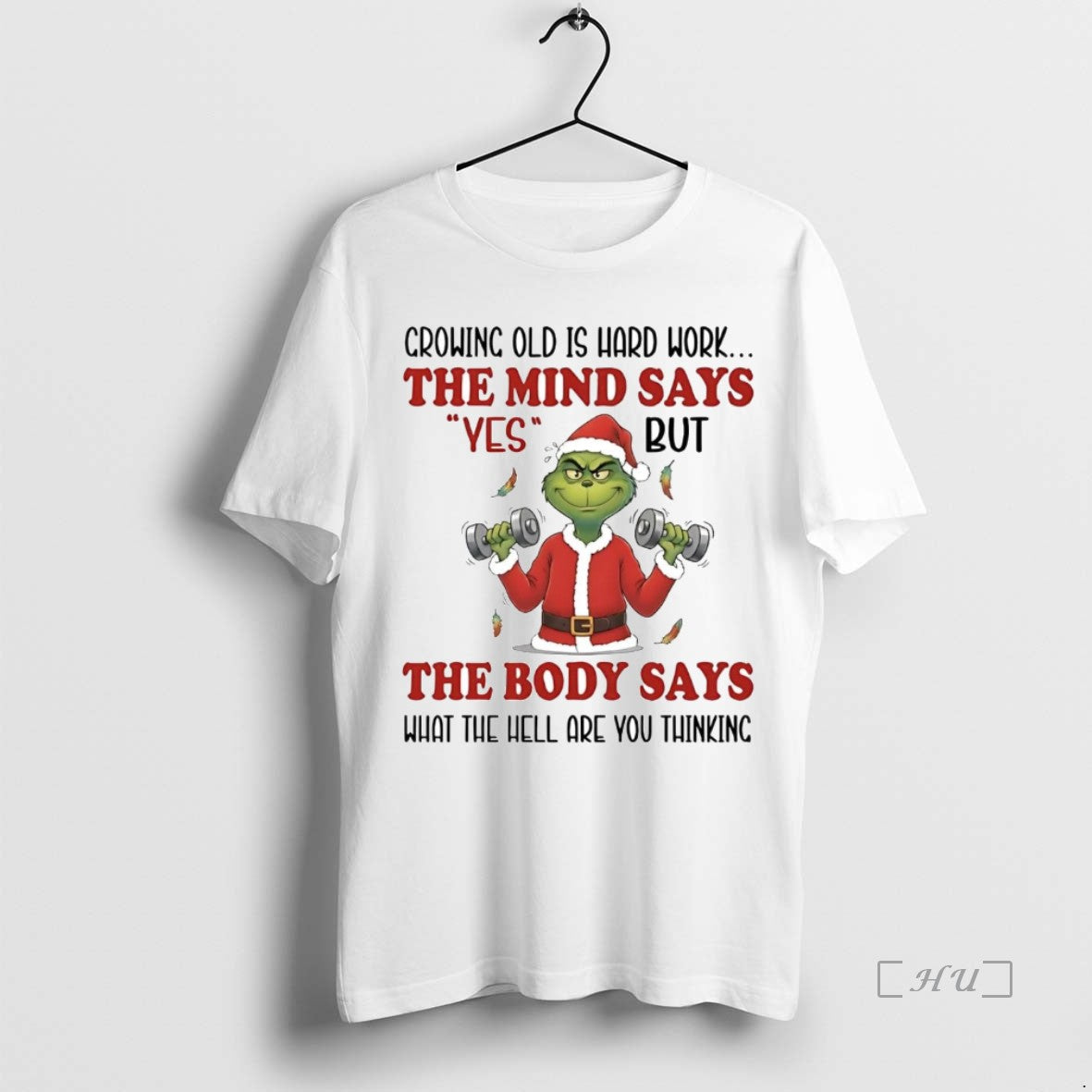 Trending Grinch Crowing Old Is Hard Work The Mind Says Yes Christmas Premium T Shirts