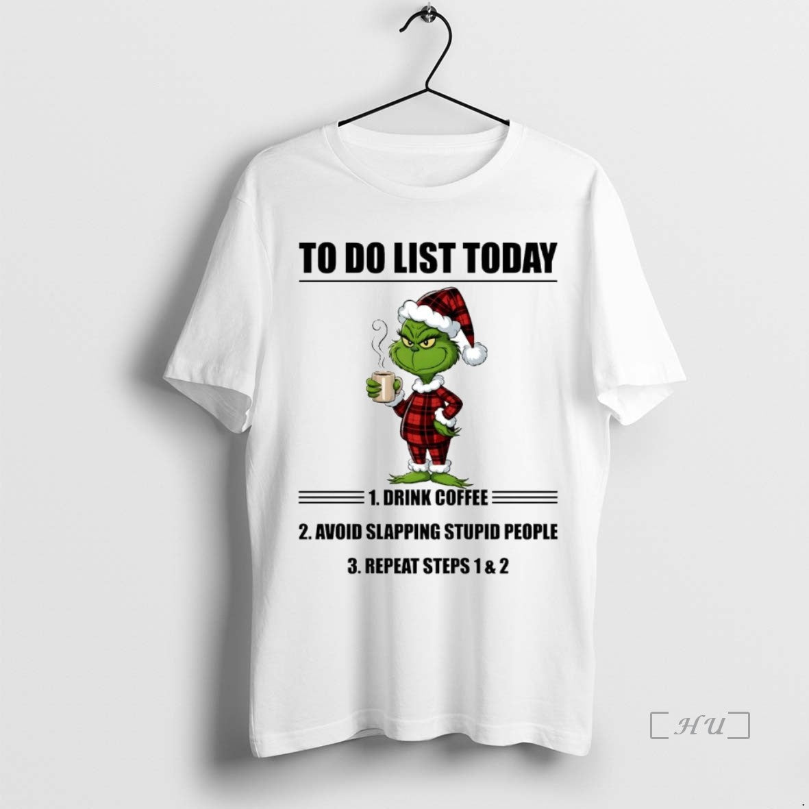 Trending Grinch To Do List Today Drink Coffee Repeat Steps 1 And 2 Premium