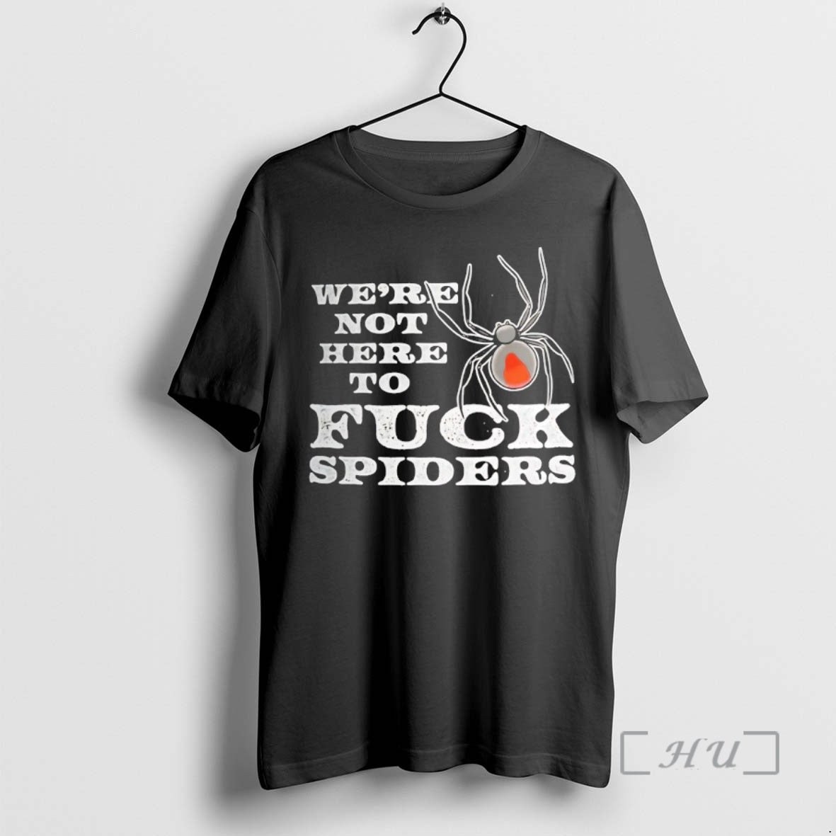 Trending Were Not Here To Fck Spiders T-Shirts, Hoodie, Sweatshirt | WearSparks.com