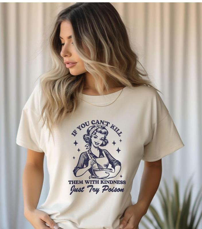 Trendy Sarcastic Retro Lady Tshirt, If You Can't K*ll Them With Kindness Just Try Poison T-Shirt, Trendy Vintage Shirt, Housewife Tee