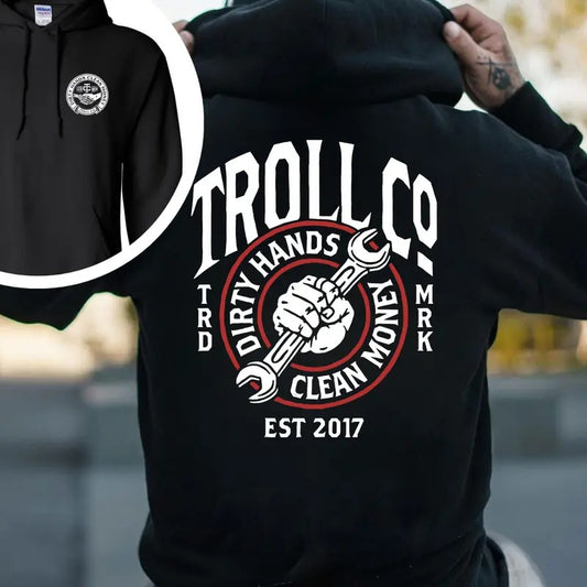 Troll Co Workwear Dirty Hands Make Clean Money T-shirt - Crewneck Sweatshirt - Hoodie, EST 2017 Trending Mechanic Unisex Shirt, 2 Side Printed Streetwear