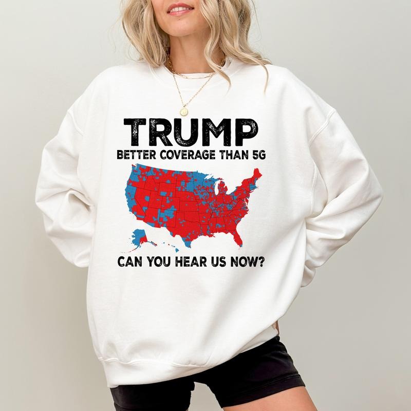 Trummp Better Coverage Than 5G Sweatshirt, Can You Hear Us Now Crewneck, Humorous Trum Graphic Sweater, Republican MAGA Pullover, American Womens Tops