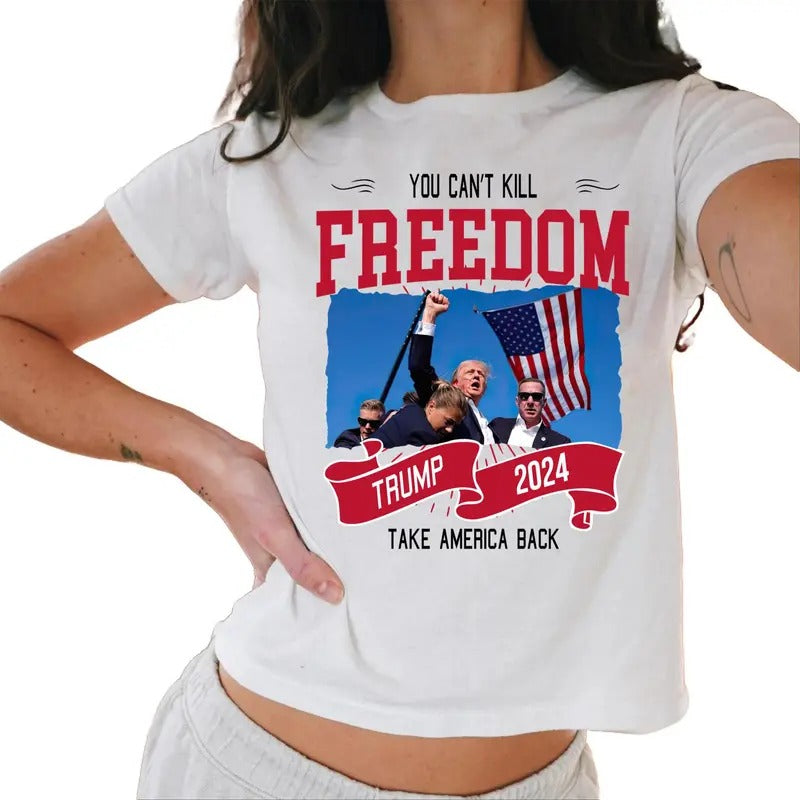 Trump Baby Tee, You Can't Kill The Freedom Croptop, Gift for Trump Fans, Gift for Her Casual Comfort