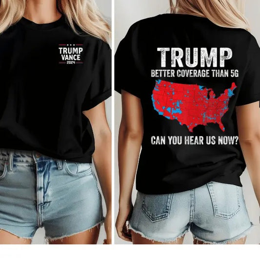 Trump Better Coverage Than 5g Unisex 2 Sides T-Shirt, Coverage Can You Hear Us Now Cotton Tee, Trump Won 2024 Shirt, Gift For Trump Supporters