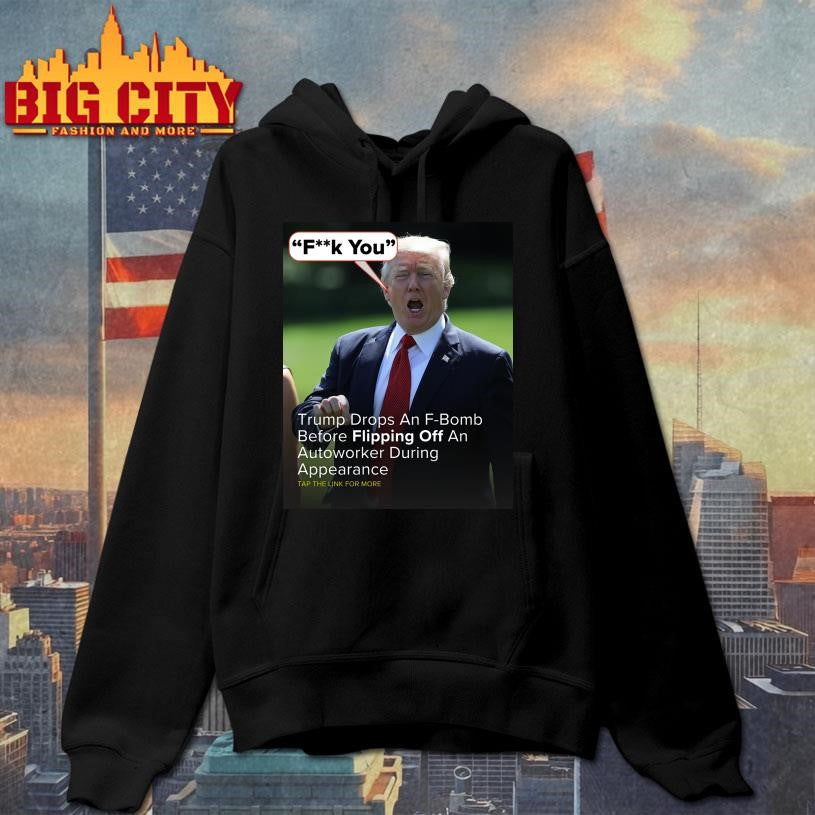 Trump F You Drops An F-Bomb Shirt