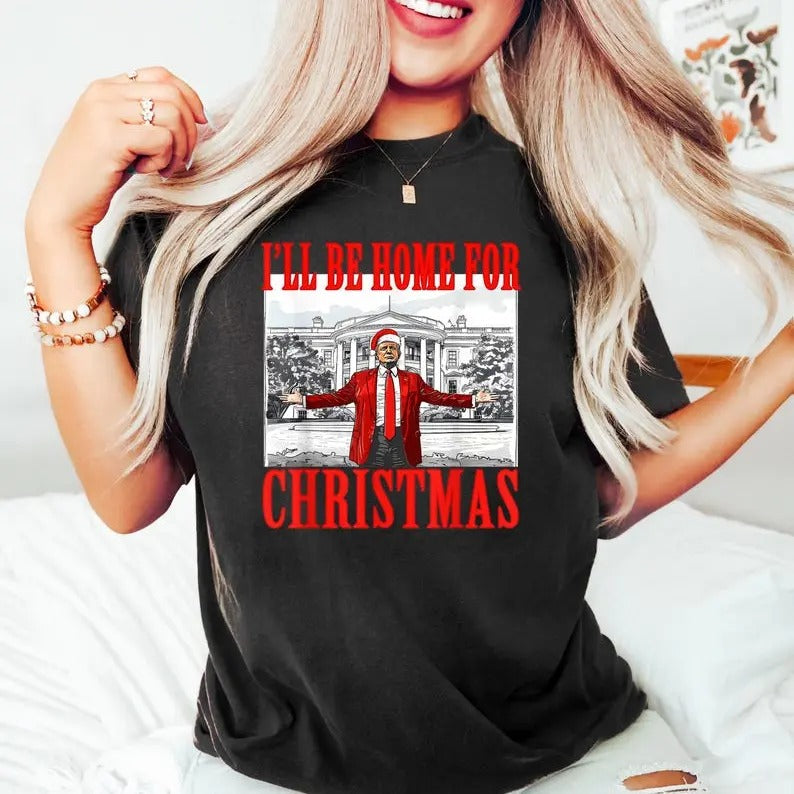 Trump I'll Be Home for Christmas Shirt, Humorous Trump Christmas T-Shirt, Christmas Republican Shirt, Christmas Santa Trump Shirt Top Womenswear