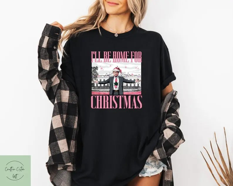Trump I'll Be Home for Christmas Shirt, Humorous Trump Christmas T-Shirt, Christmas Republican Sweater, Christmas Santa Trump Shirt ,Gift Tshirt