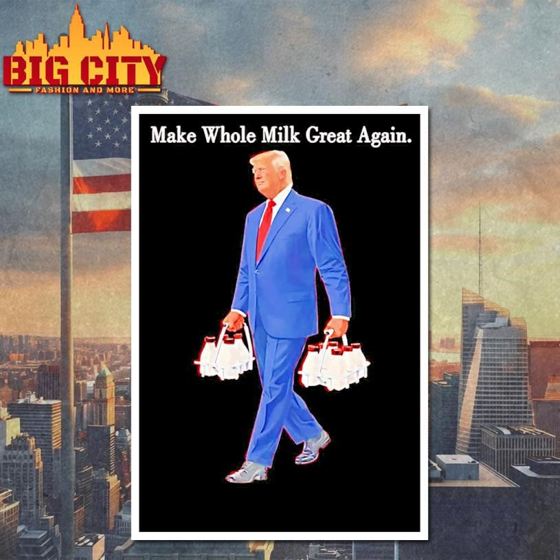 Trump Make Whole Milk Great Again Shirt