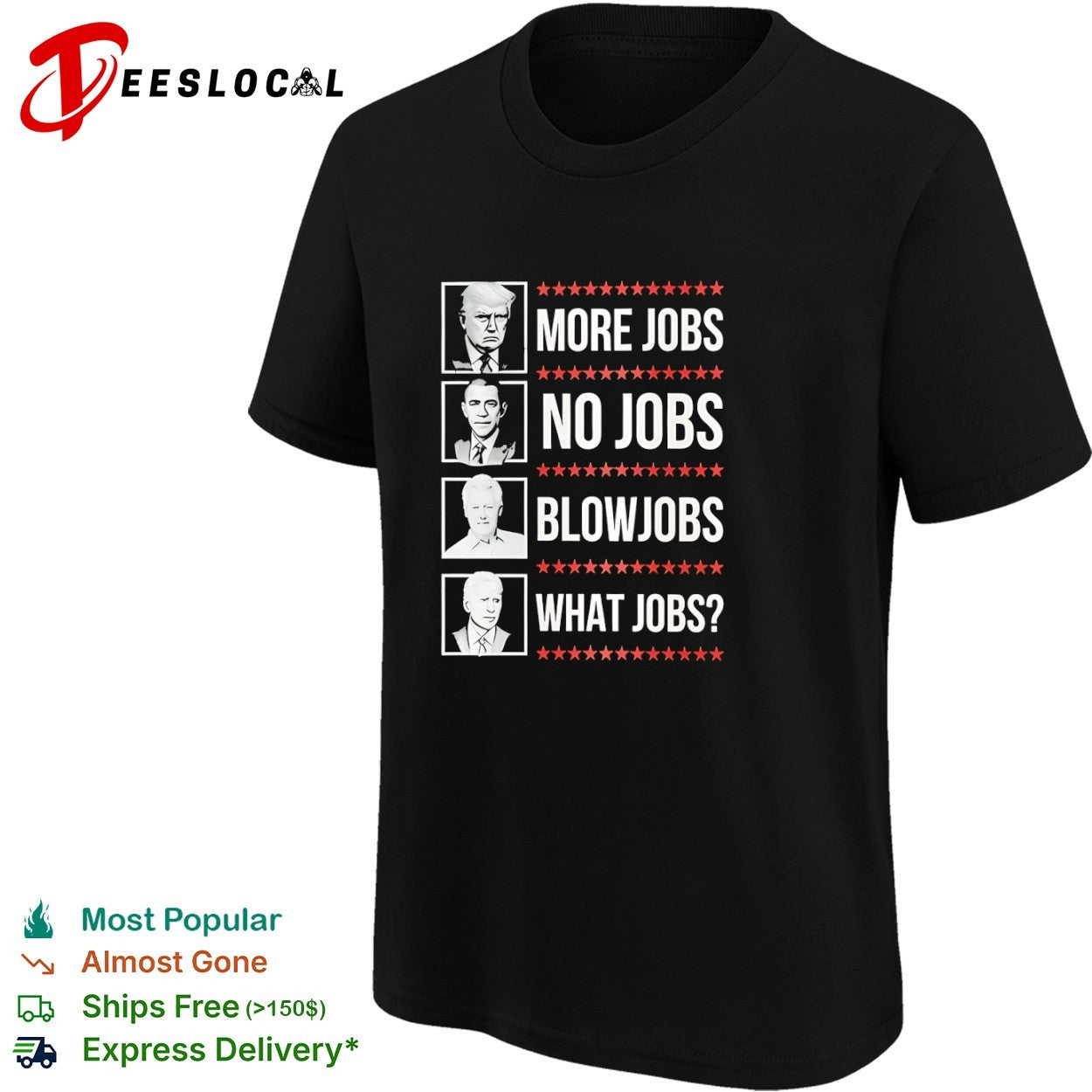 Trump Obama Clinton Biden More Jobs No Jobs Blowjobs What Jobs Political shirt