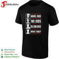 Trump Obama Clinton Biden More Jobs No Jobs Blowjobs What Jobs Political shirt