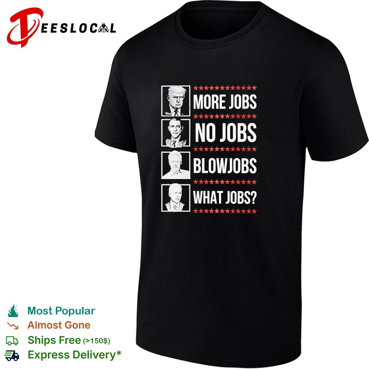Trump Obama Clinton Biden More Jobs No Jobs Blowjobs What Jobs Political shirt