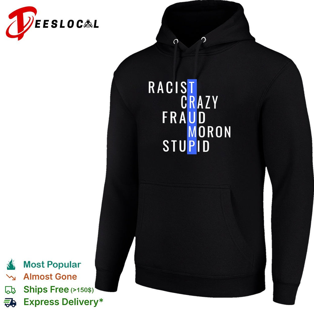 Trump Racist Crazy Fraud Moron Stupid Political shirt