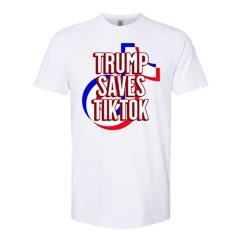 Trump Saves TikTok- Gildan, Comfy and Quality Shirt