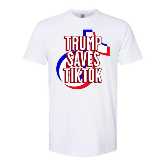 Trump Saves TikTok- Gildan, Comfy and Quality Shirt