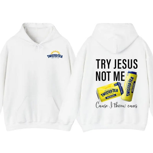 Try Jesus Not Me Cause I Throw Cans Twisted Tea 2 Sided Hoodie T-Shirt, Twisted Tea Hoodie For Men For Woman, Trendy...