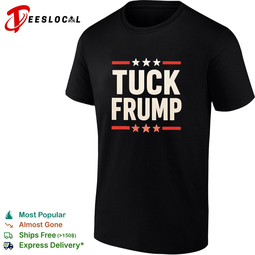 Tuck Frump Political Satire Protest shirt
