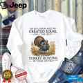 Turkey Hunting Sportsman Wildlife Camo Outdoorsman Quote Shirt
