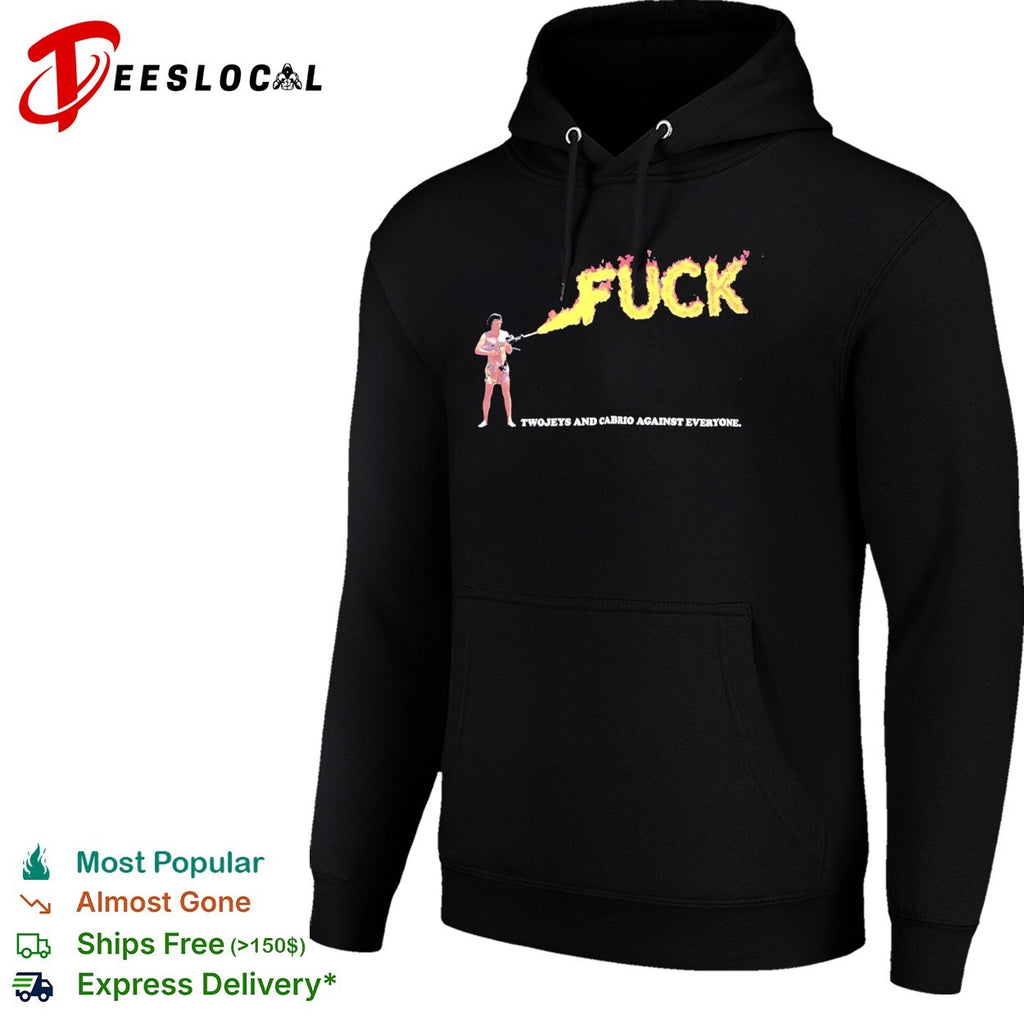 Twojeys and Cabrio Against Everyone Fuck Flame shirt