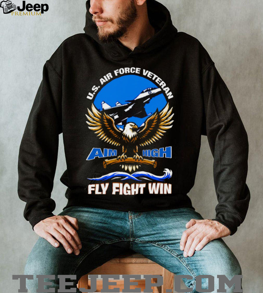 U.S. Air Force Veteran Aim High Fly Fight Win Eagle & Jet Fighter Shirt