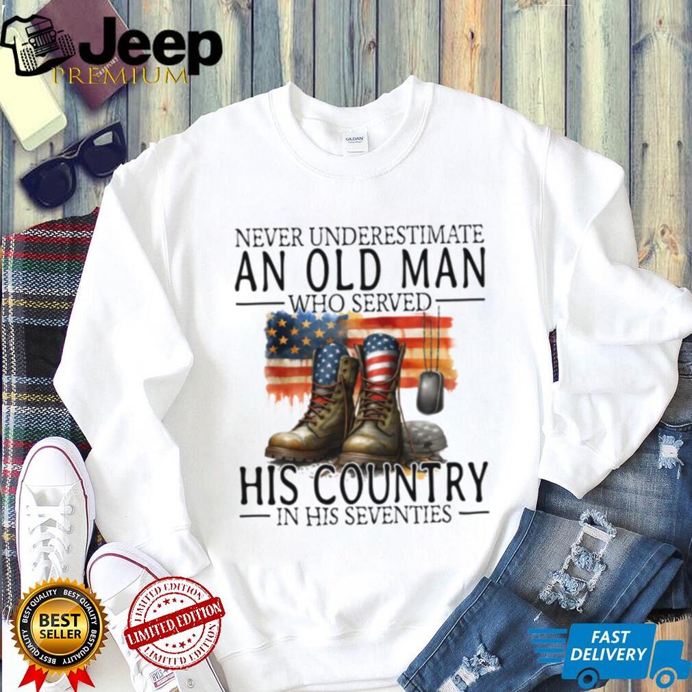 Patriotic Veteran Old Man Who Served His Country In His 70s Shirt