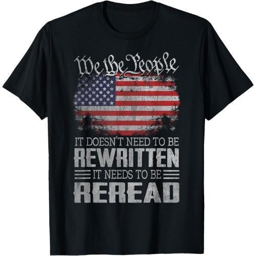 US Flag Constitution of the USA Needs To Be Reread T-Shirt Made in USA