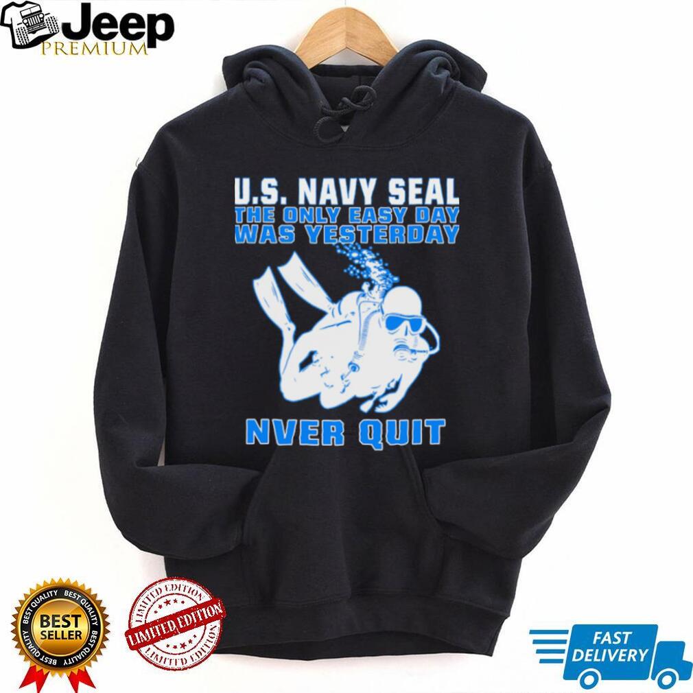 US Navy SEAL The Only Easy Day Was Yesterday Diver T Shirt