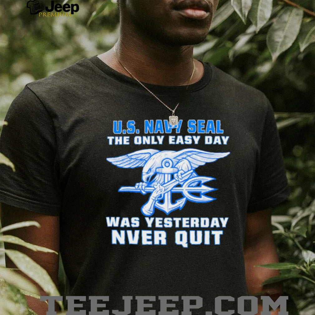 US Navy SEAL The Only Easy Day Was Yesterday Trident T Shirt