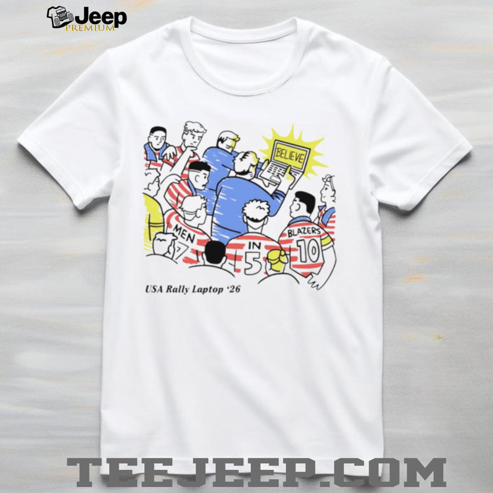 USA Rally Laptop 26 Men in 5 Blazers 10 Believe World Cup 2026 shirt